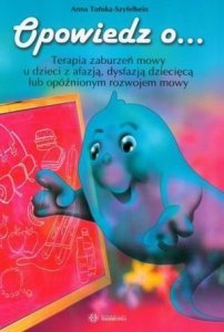 Opowiedz o... Terapia zaburzeń mowy u dzieci z afazją dysfazją dziecięcą lub opóźnionym rozwojem mowy