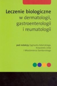 Leczenie biologiczne w dermatologii gastroenterologii i reumatologii