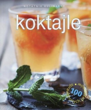 Notatnik kulinarny Koktajle 100 sprawdzonych przepisów