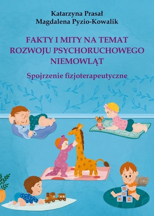 Fakty i mity na temat rozwoju psychoruchowego niemowląt. Spojrzenie fizjoterapeutyczne