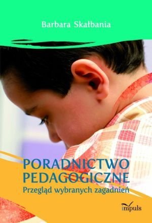 Poradnictwo pedagogiczne Przegląd wybranych zagadnień