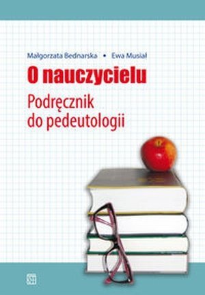 O nauczycielu Podręcznik do pedeutologii