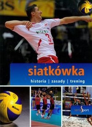 Siatkówka Seria Sport Historia zasady trening