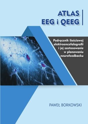 Atlas EEG i QEEG Podręcznik ilościowej elektroencefalografii i jej zastosowanie w planowaniu neurofeedbacku