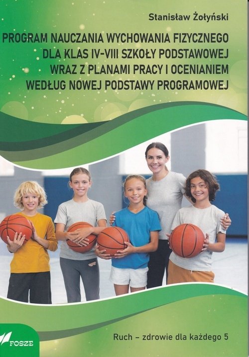Program nauczania wychowania fizycznego dla klas IV-VII szkoły podstawowej wraz z planami pracy i ocenami według nowej podstawy programowej