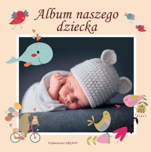 Album naszego dziecka /Arkady