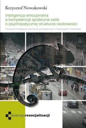 Inteligencja emocjonalna a kompetencje społeczne osób o psychopatycznej strukturze osobowości