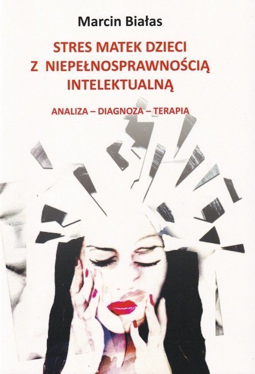 Konspekty Zajęć Dla Dzieci Z Niepełnosprawnością Intelektualną Stres matek dzieci z niepełnosprawnością intelektualną, Marcin Białas