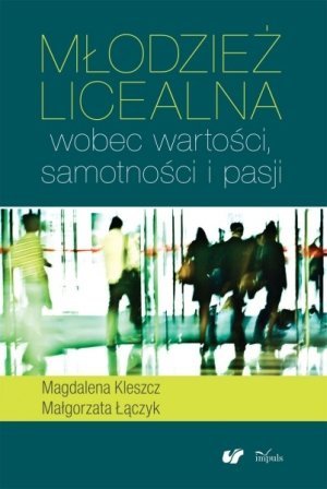 Młodzież licealna wobec wartości samotności i pasji