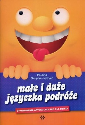 Małe i duże języczka podróże Opowiadania artykulacyjne dla dzieci