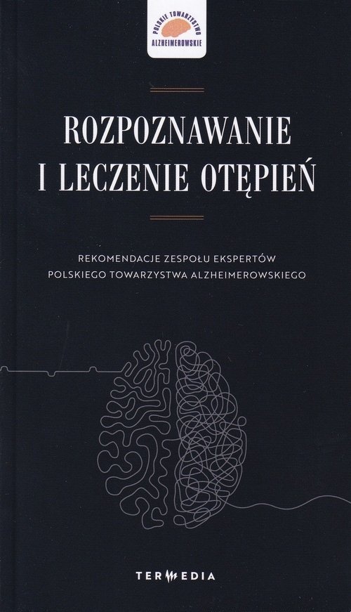 Rozpoznawanie i leczenie otępień Rekomendacje zespołu ekspertów Polskiego Towarzystwa Alzheimerowskiego