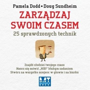 Zarządzaj swoim czasem 25 sprawdzonych technik