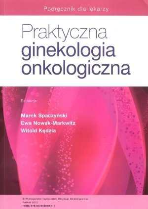 Praktyczna ginekologia onkologiczna Podręcznik dla lekarzy