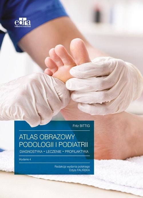 Atlas obrazowy podologii i podiatrii Diagnostyka leczenie profilaktyka
