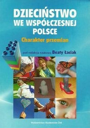 Dzieciństwo we współczesnej Polsce Charakter przemian