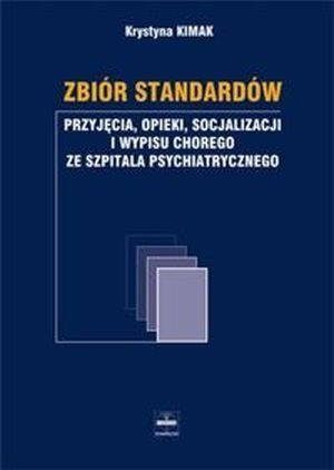 Zbiór standardów przyjęcia opieki socjalizacji i wypisu chorego ze szpitala psychiatrycznego