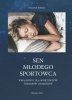 Sen młodego sportowca Wskazówki dla sportowców trenerów i rodziców 