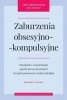 Zaburzenia obsesyjno-kompulsyjn<br />e Poradnik z ćwiczeniami opartymi na uważności i terapii poznawczo-behawioral<br />nej 