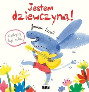 Jestem dziewczyną! Najlepiej być sobą! 