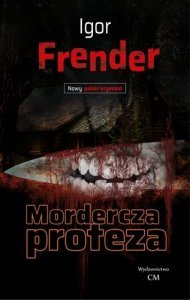 Mordercza proteza. Nowy polski kryminał 