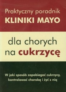 Praktyczny poradnik Kliniki Mayo dla chorych na cukrzycę 