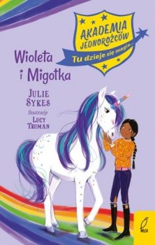 Wioleta i Migotka. Akademia Jednorożców, tom 11