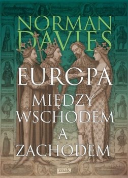 Europa. Między Wschodem a Zachodem