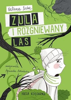 Zula i rozgniewany las. Czarodziejka Zula, tom 5