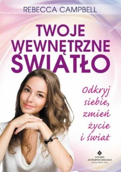 Twoje wewnętrzne światło. Odkryj siebie, zmień życie i świat