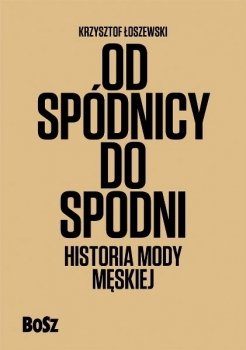  Od spódnicy do spodni. Historia męskiej mody