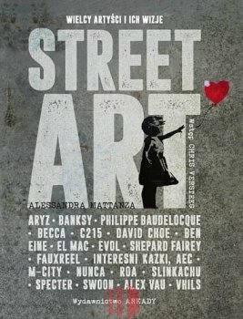Street art. Wielcy artyści i ich wizje