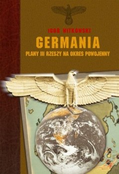 Germania. Plany III Rzeszy na okres powojenny