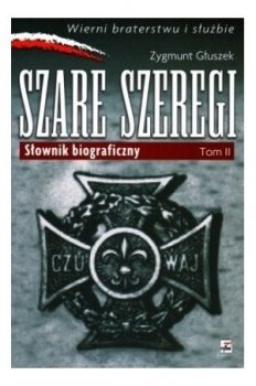 Szare Szeregi: słownik biograficzny, tom 2