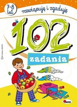 102 zadania. Rozwiązuję i zgaduję. 7-8 lat