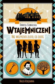 Nie wszystko złoto co złote. Wtajemniczeni, tom 1