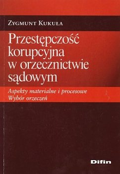 Przestępczość korupcyjna w orzecznictwie sądowym. Aspekty materialne i procesowe. Wybór orzeczeń - stan outletowy