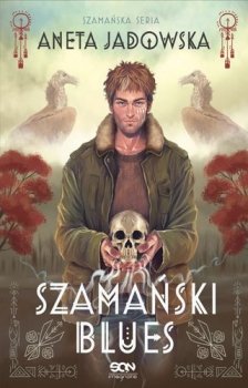 Szamański blues.  Cykl Szamański, tom 1