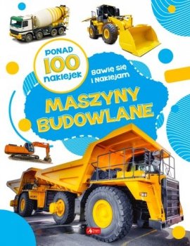 Maszyny budowlane. Bawię się i naklejam. Ponad 100 naklejek