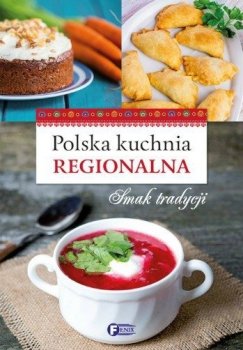 Polska kuchnia regionalna. Smak tradycji