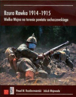 Bzura Rawka 1914-1915. Wielka wojna na terenie powiatu sochaczewskiego