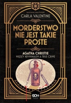 Morderstwo nie jest takie proste. Agatha Christie między kryminałem a true crime