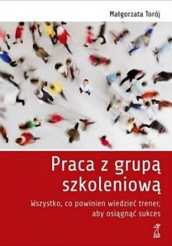 Praca z grupą szkoleniową. Wszystko, co powienien wiedzieć trener, aby osiągnąć sukces