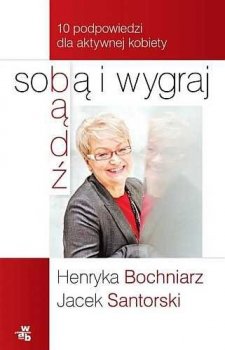 Bądź sobą i wygraj. 10 podpowiedzi dla aktywnej kobiety