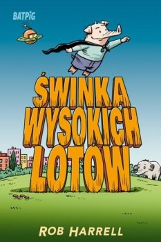 Świnka wysokich lotów. Batpig, tom 2