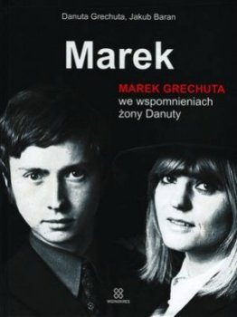 Marek. Marek Grechuta we wspomnieniach żony Danuty