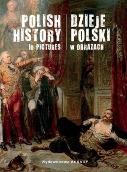 Dzieje Polski w obrazach / Polish History in pictures