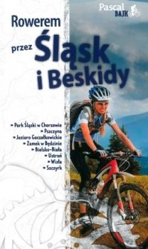 Rowerem przez Śląsk i Beskidy. Paskal Bike 