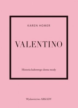 Valentino. Historia kultowego domu mody