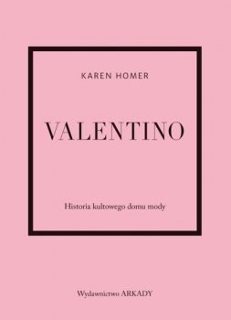 Valentino. Historia kultowego domu mody