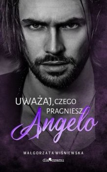 Uważaj, czego pragniesz, Angelo. Bracia Rusto, tom 1